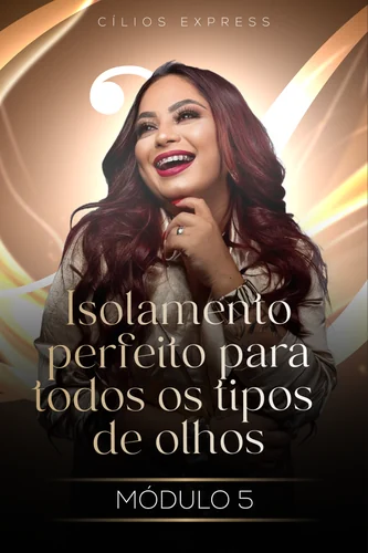 Módulo 5 – Isolamento perfeito para todos os tipos de olhos